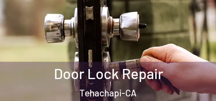 Door Lock Repair Tehachapi-CA