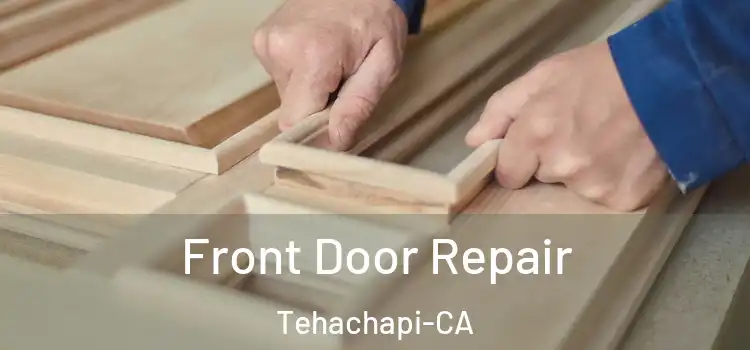 Front Door Repair Tehachapi-CA
